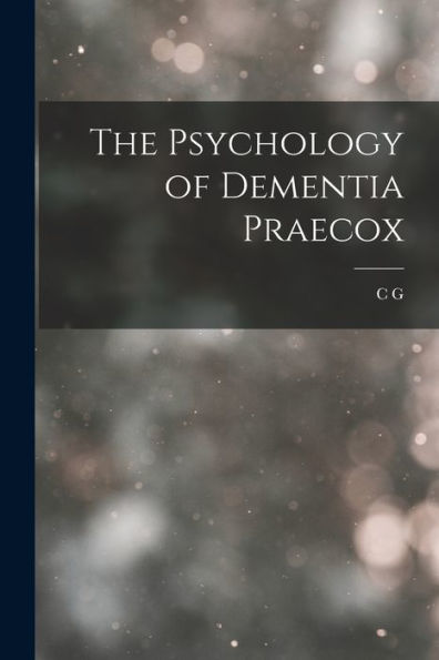 The Psychology Of Dementia Praecox