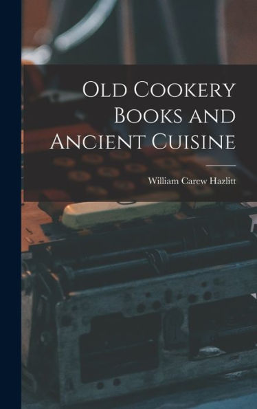 Old Cookery Books And Ancient Cuisine