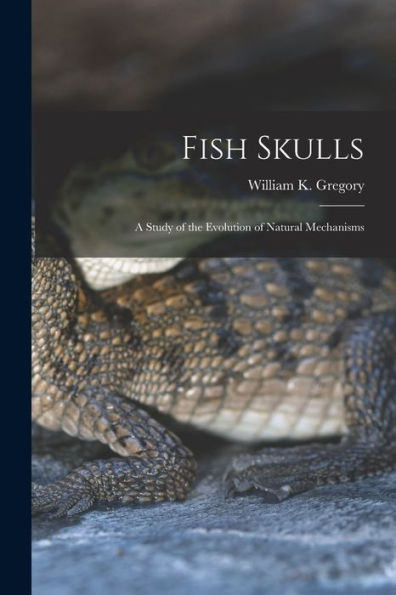 Fish Skulls; A Study Of The Evolution Of Natural Mechanisms
