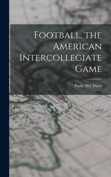 Football, The American Intercollegiate Game