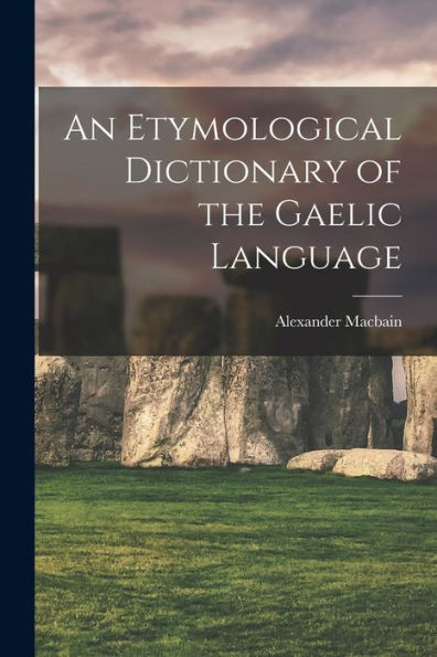 An Etymological Dictionary Of The Gaelic Language