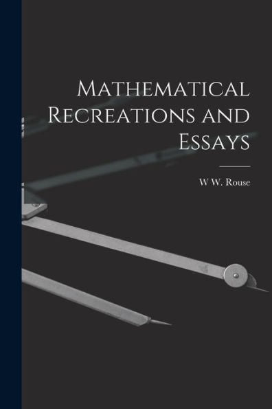 Mathematical Recreations And Essays