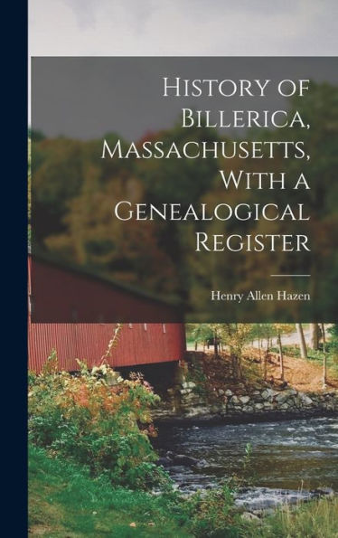 History Of Billerica, Massachusetts, With A Genealogical Register