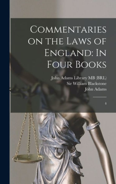 Commentaries On The Laws Of England: In Four Books: 4