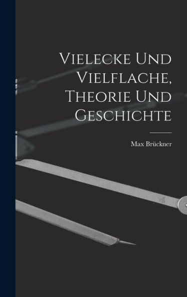 Vielecke Und Vielflache, Theorie Und Geschichte (German Edition)