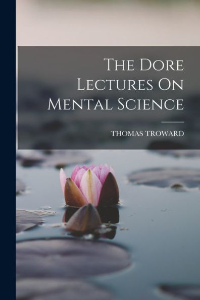 The Dore Lectures On Mental Science