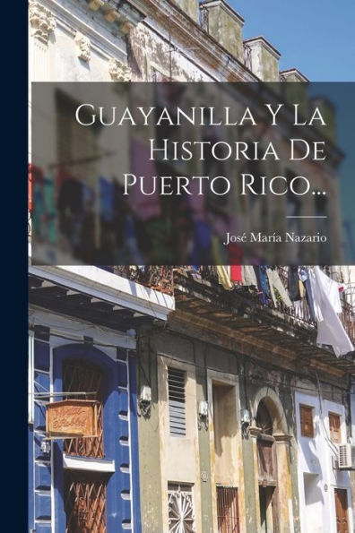 Guayanilla Y La Historia De Puerto Rico... (Spanish Edition)