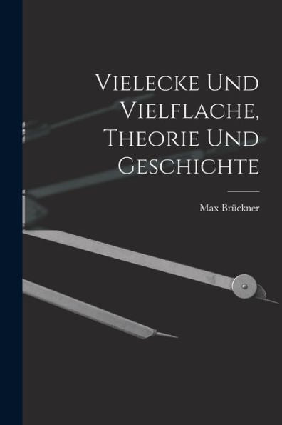 Vielecke Und Vielflache, Theorie Und Geschichte (German Edition)