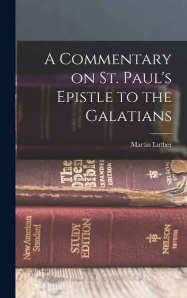 A Commentary On St. Paul'S Epistle To The Galatians