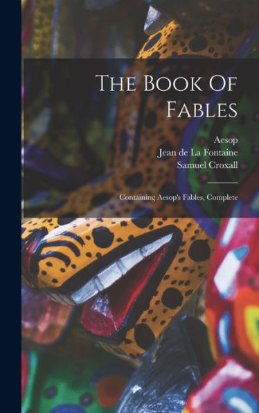 The Book Of Fables: Containing Aesop'S Fables, Complete