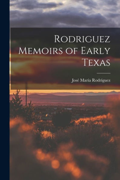 Rodriguez Memoirs Of Early Texas