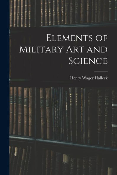 Elements Of Military Art And Science