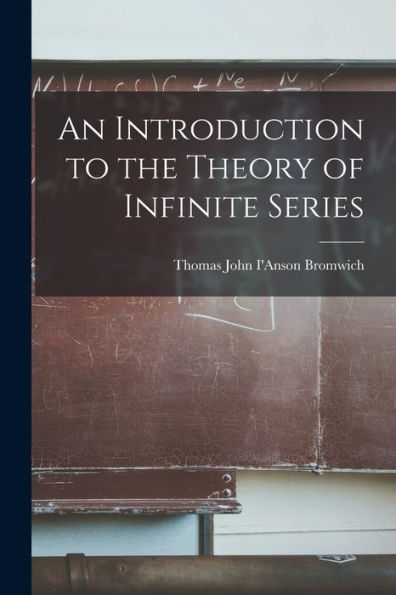 An Introduction To The Theory Of Infinite Series