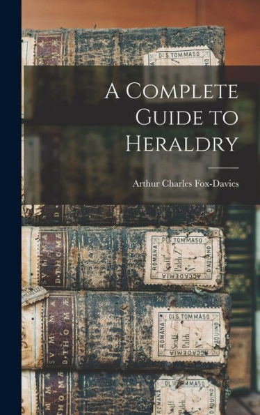 A Complete Guide To Heraldry
