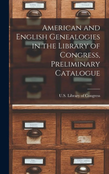 American And English Genealogies In The Library Of Congress, Preliminary Catalogue