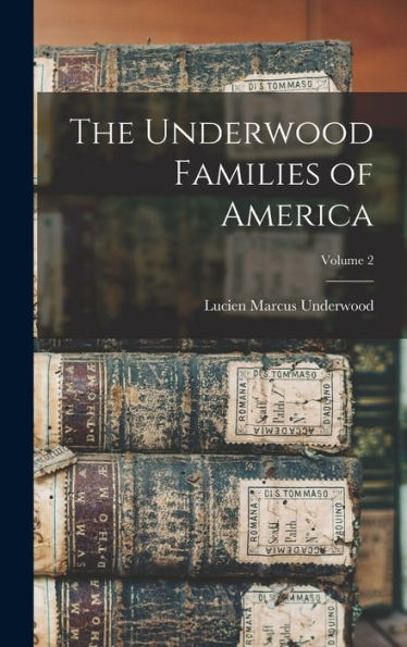 The Underwood Families Of America; Volume 2