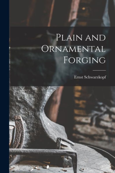 Plain And Ornamental Forging