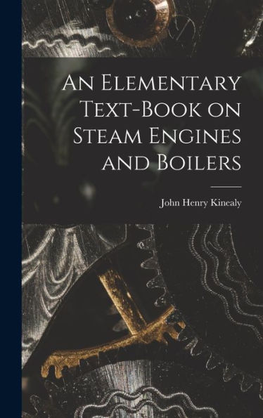 An Elementary Text-Book On Steam Engines And Boilers