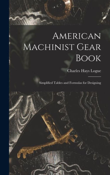 American Machinist Gear Book: Simplified Tables And Formulas For Designing