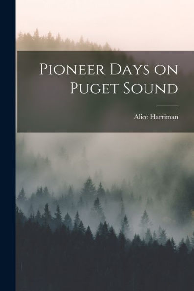 Pioneer Days On Puget Sound