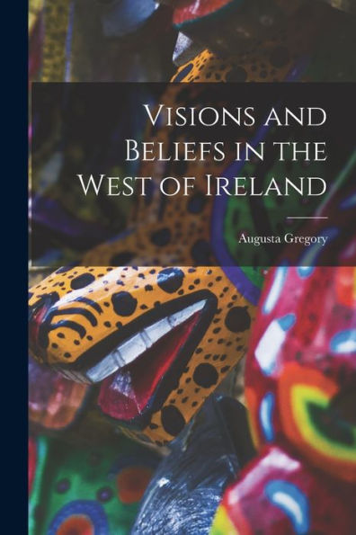 Visions And Beliefs In The West Of Ireland