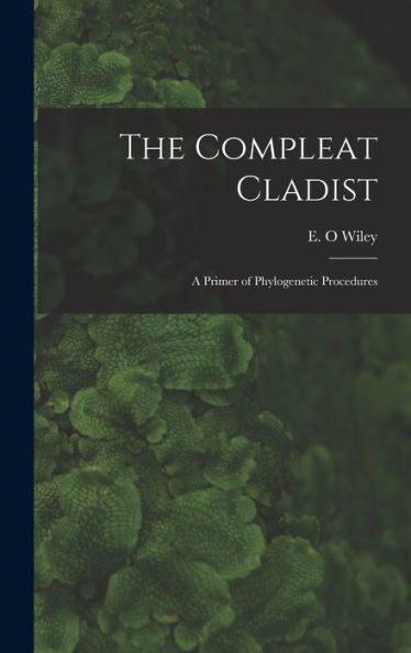 The Compleat Cladist: A Primer Of Phylogenetic Procedures