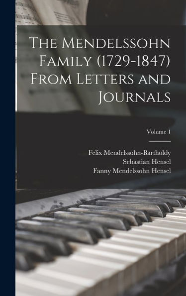 The Mendelssohn Family (1729-1847) From Letters And Journals; Volume 1