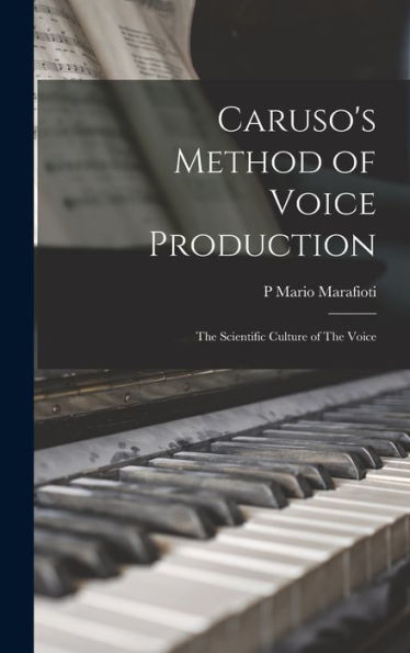 Caruso'S Method Of Voice Production: The Scientific Culture Of The Voice