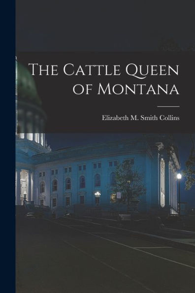 The Cattle Queen Of Montana