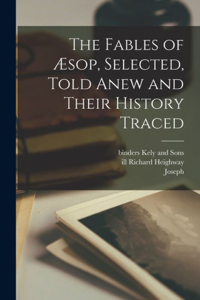 The Fables Of Æsop, Selected, Told Anew And Their History Traced