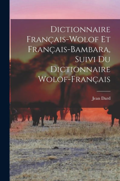 Dictionnaire Français-Wolof Et Français-Bambara, Suivi Du Dictionnaire Wolof-Français (French Edition)