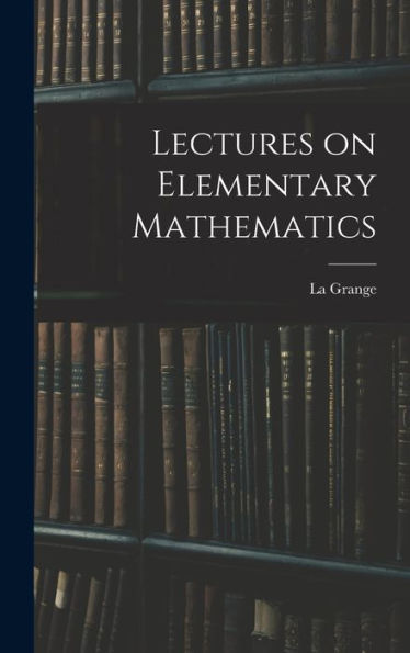 Lectures On Elementary Mathematics
