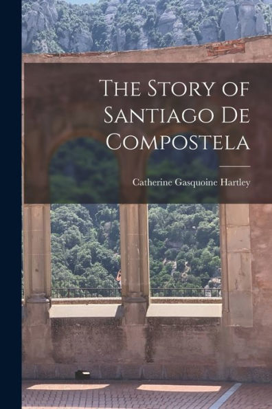 The Story Of Santiago De Compostela
