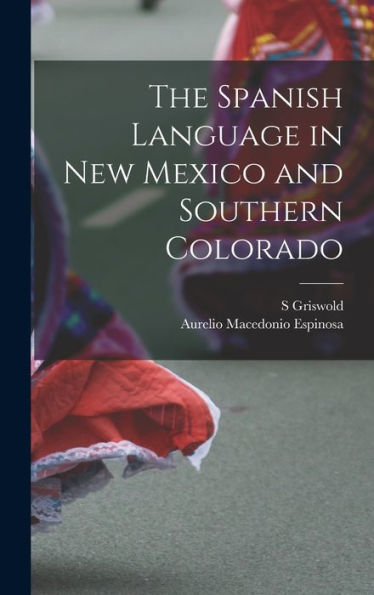 The Spanish Language In New Mexico And Southern Colorado