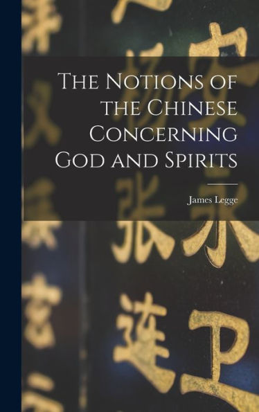 The Notions Of The Chinese Concerning God And Spirits