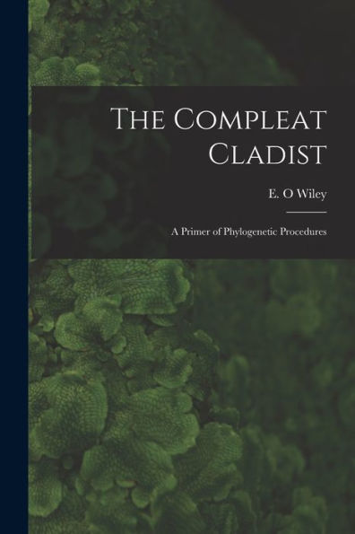 The Compleat Cladist: A Primer Of Phylogenetic Procedures