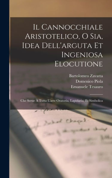 Il Cannocchiale Aristotelico, O Sia, Idea Dell'Arguta Et Ingeniosa Elocutione: Che Serue À Tutta L'Arte Oratoria, Lapidaria, Et Simbolica (Italian Edition)