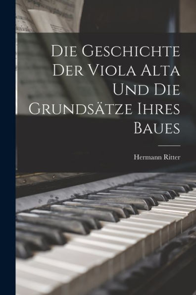 Die Geschichte Der Viola Alta Und Die Grundsätze Ihres Baues (German Edition)
