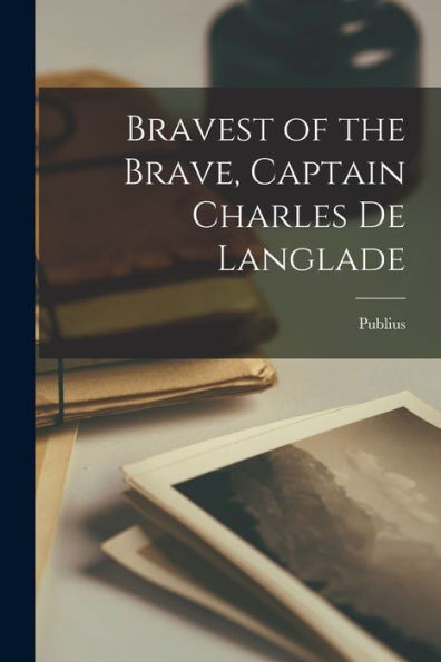 Bravest Of The Brave, Captain Charles De Langlade