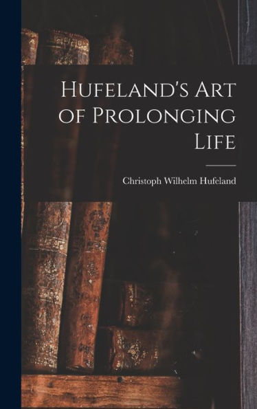 Hufeland'S Art Of Prolonging Life