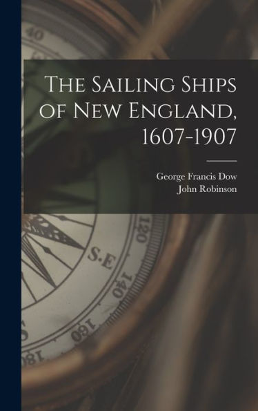 The Sailing Ships Of New England, 1607-1907