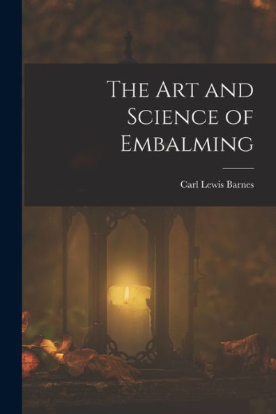 The Art And Science Of Embalming