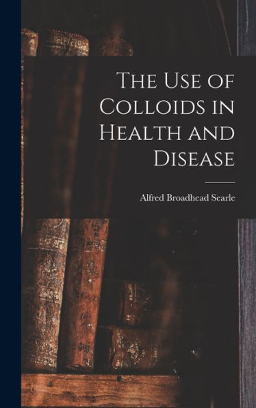The Use Of Colloids In Health And Disease