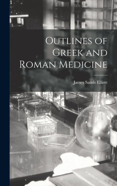 Outlines Of Greek And Roman Medicine