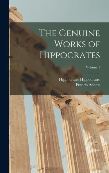 The Genuine Works Of Hippocrates; Volume 1