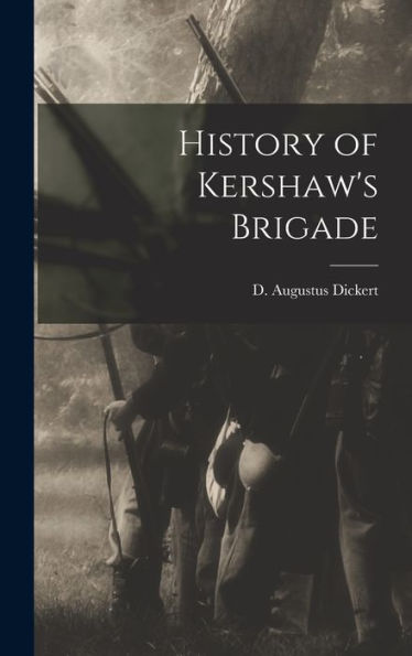 History Of Kershaw'S Brigade