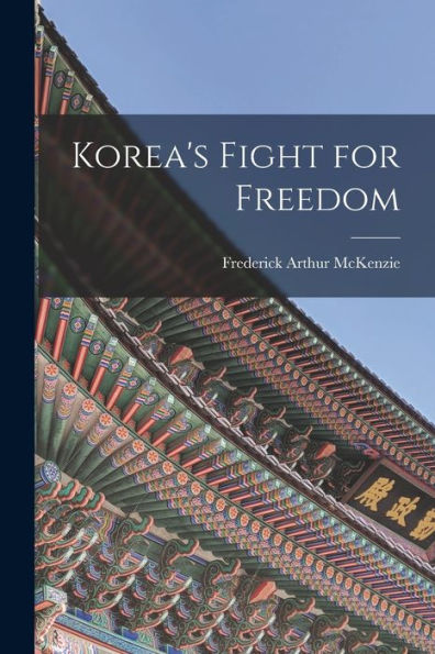Korea'S Fight For Freedom