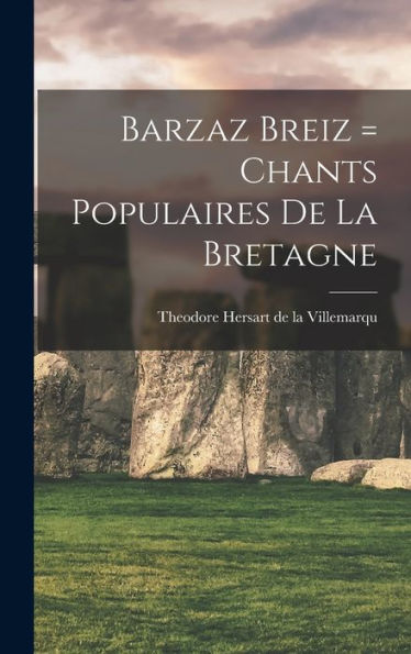 Barzaz Breiz = Chants Populaires De La Bretagne (French Edition)