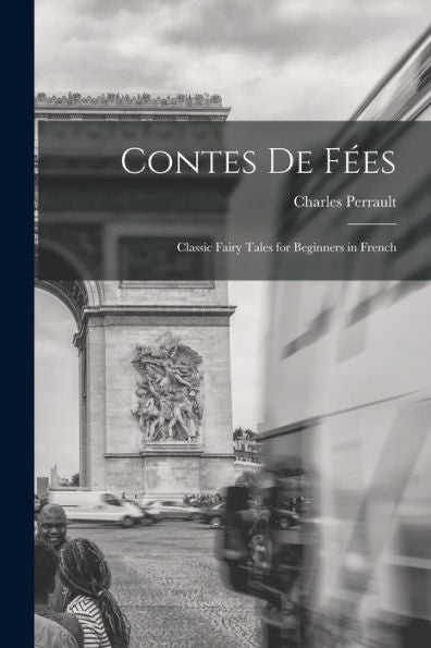 Contes De Fées: Classic Fairy Tales For Beginners In French