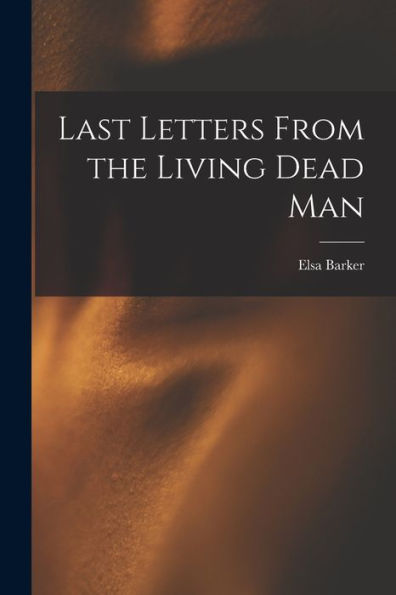 Last Letters From The Living Dead Man